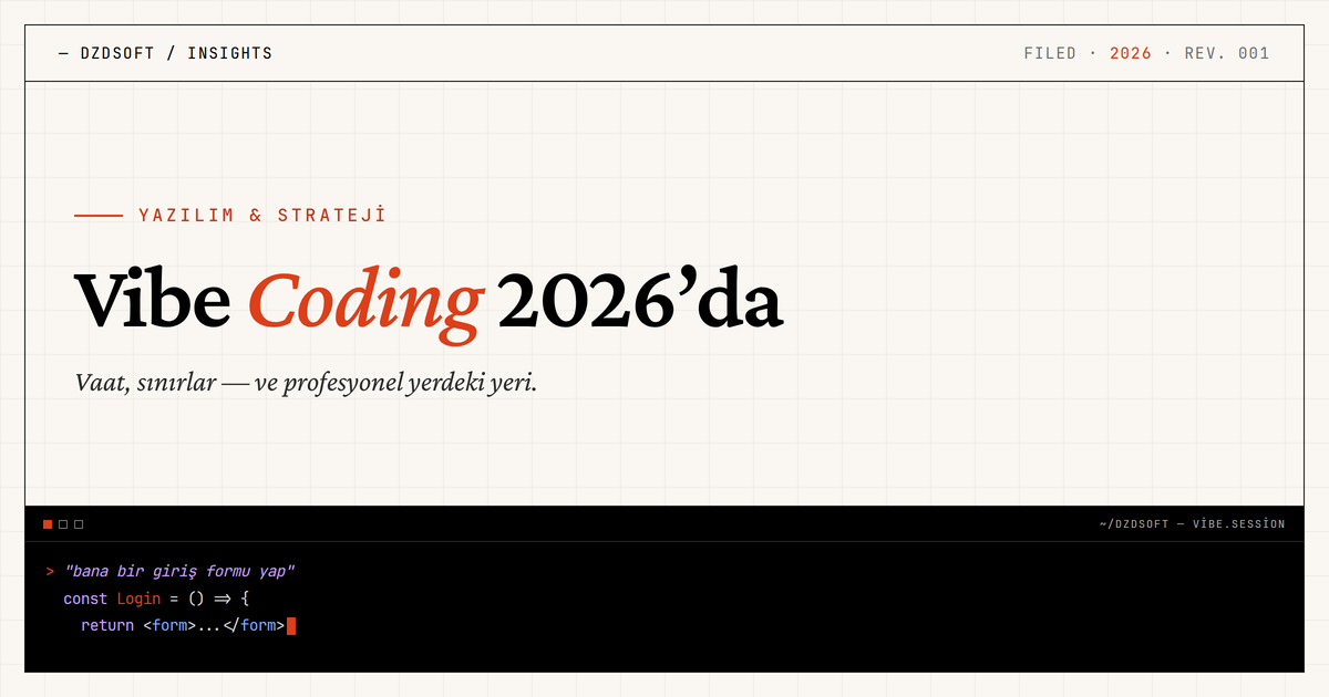 2026’da Vibe Coding: Vaat, Sınırlar ve Profesyonel Yazılımdaki Yeri